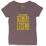 I'm Not Getting Old Becoming a Legend Ladies Curvy Tee - Sangria Blackout