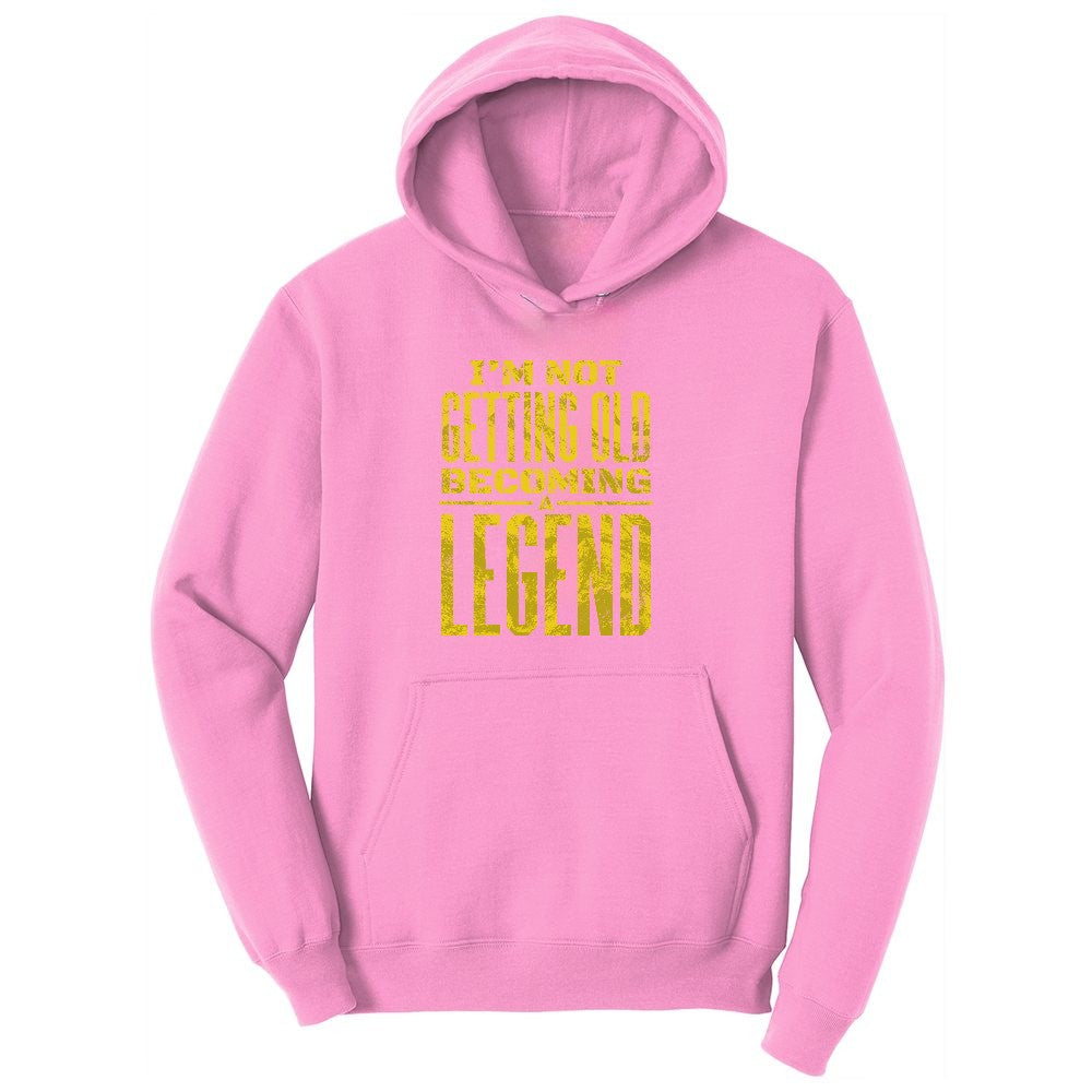 I'm Not Getting Old Becoming a Legend Ladies Hoodie - Candy Pink