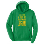 I'm Not Getting Old Becoming a Legend Ladies Hoodie - Kelly Green
