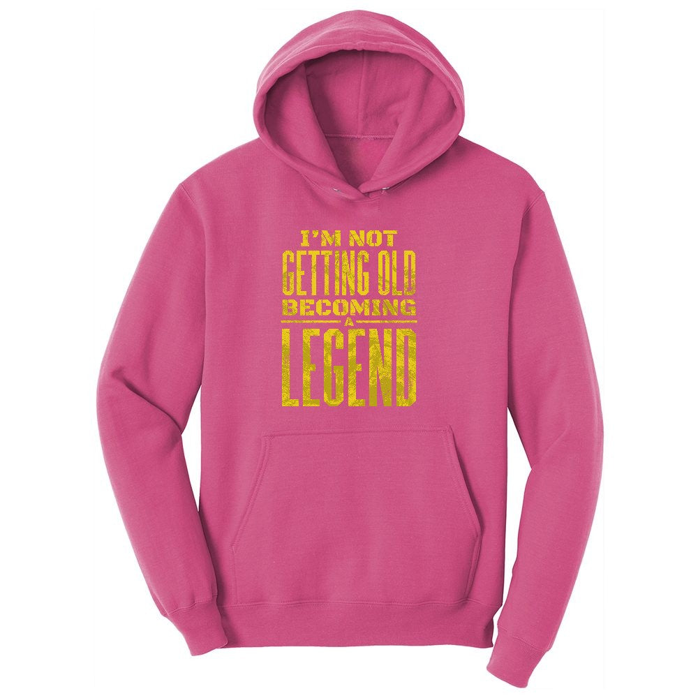I'm Not Getting Old Becoming a Legend Ladies Hoodie - Sangria