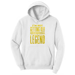 I'm Not Getting Old Becoming a Legend Ladies Hoodie - White