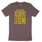 I'm Not Getting Old Becoming a Legend Ladies Short Sleeve Tee - Sangria Blackout
