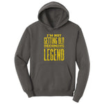 I'm Not Getting Old Becoming a Legend Hoodie - Charcoal