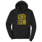 I'm Not Getting Old Becoming a Legend Hoodie - Jet Black