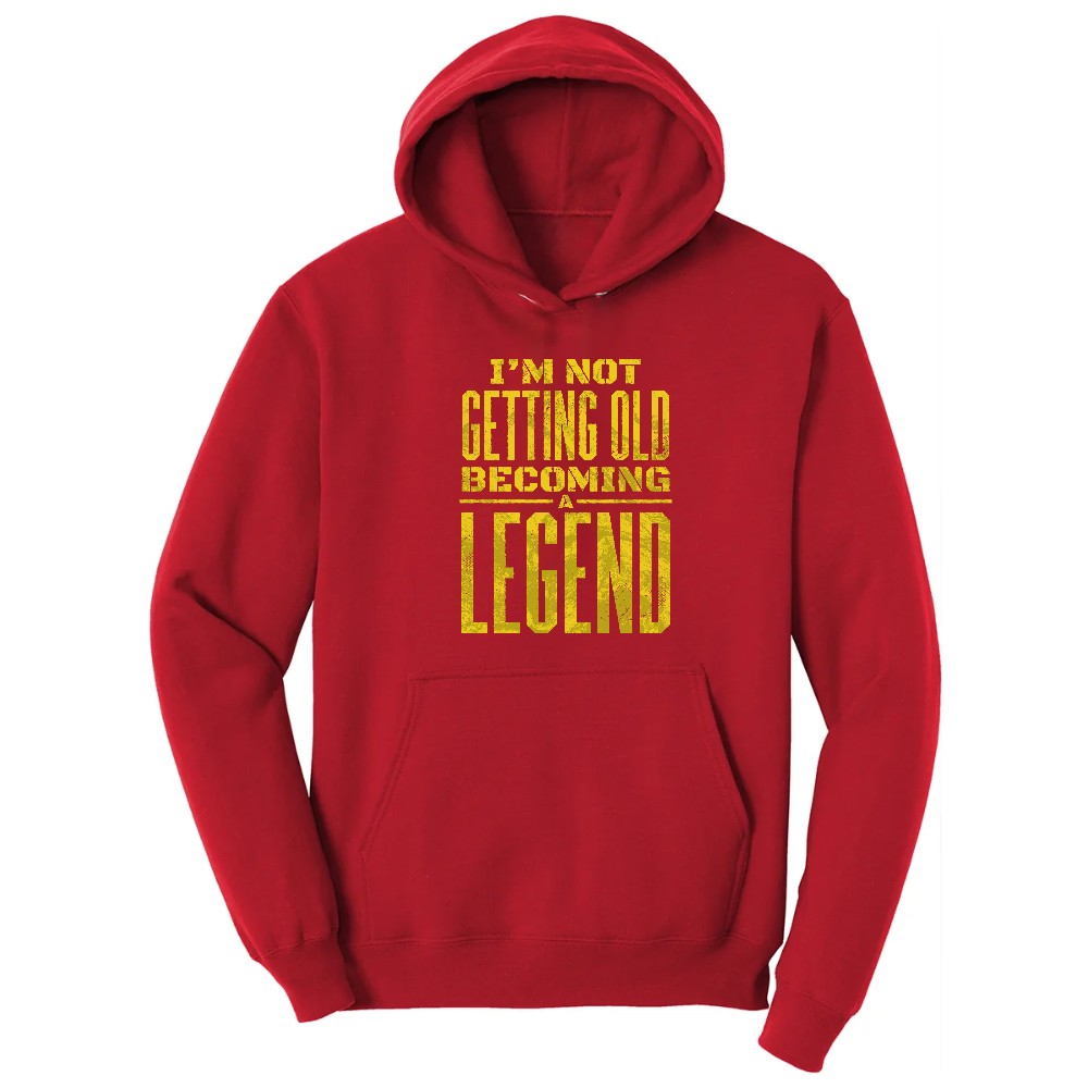 I'm Not Getting Old Becoming a Legend Hoodie - Red