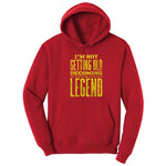 I'm Not Getting Old Becoming a Legend Hoodie - Red