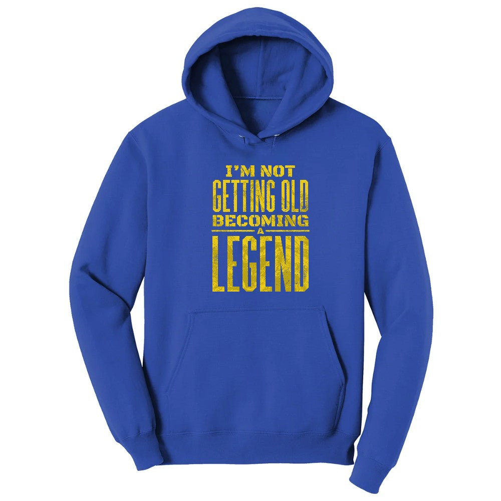 I'm Not Getting Old Becoming a Legend Hoodie - True Royal
