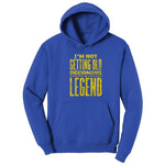 I'm Not Getting Old Becoming a Legend Hoodie - True Royal