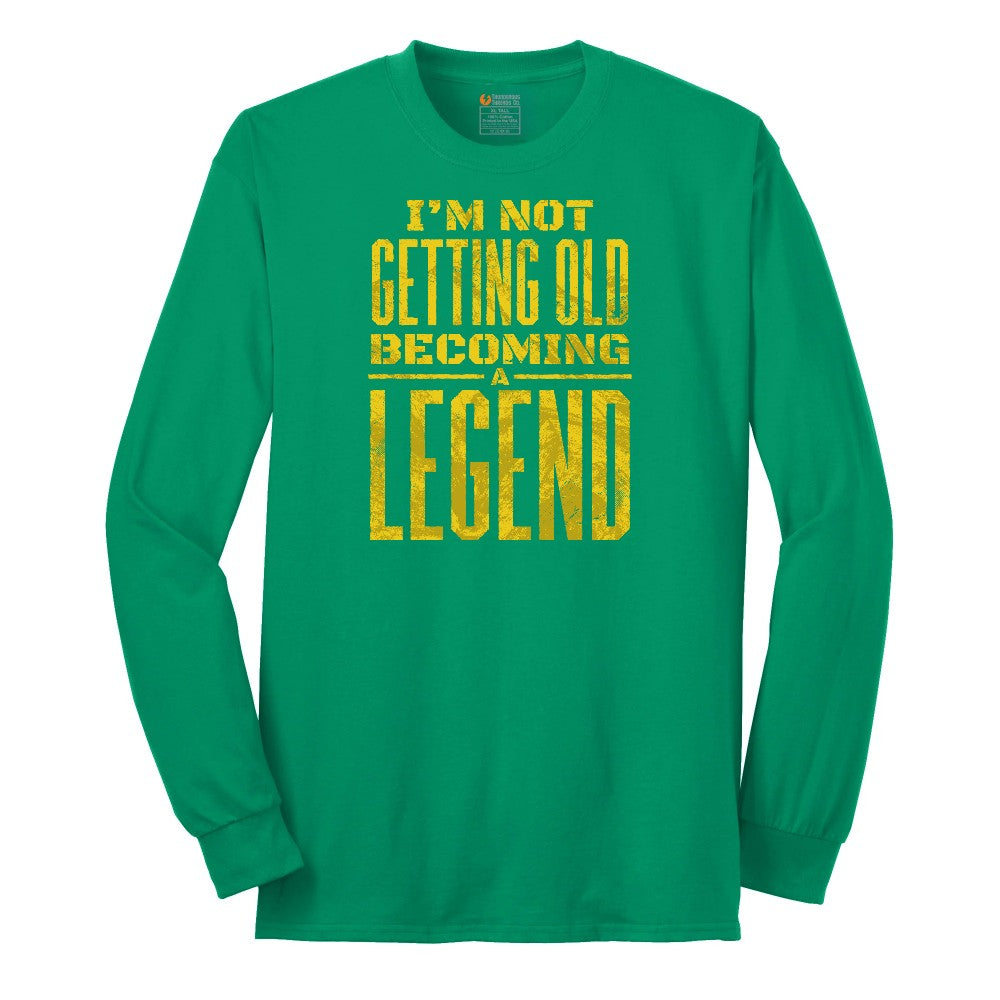 I'm Not Getting Old Becoming a Legend Long Sleeve Tee - Kelly Green