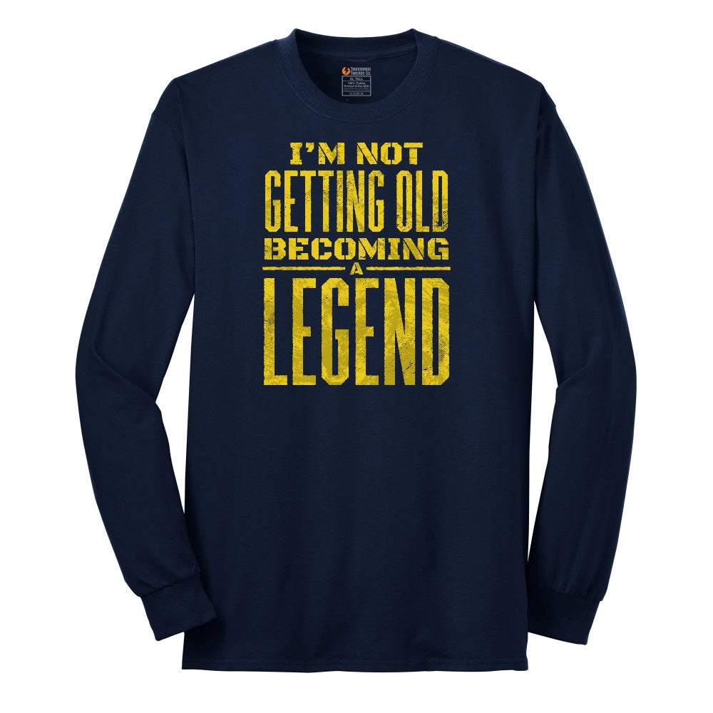 I'm Not Getting Old Becoming a Legend Long Sleeve Tee - Navy