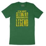 I'm Not Getting Old Becoming a Legend Short Sleeve Tee - Athletic Kelly