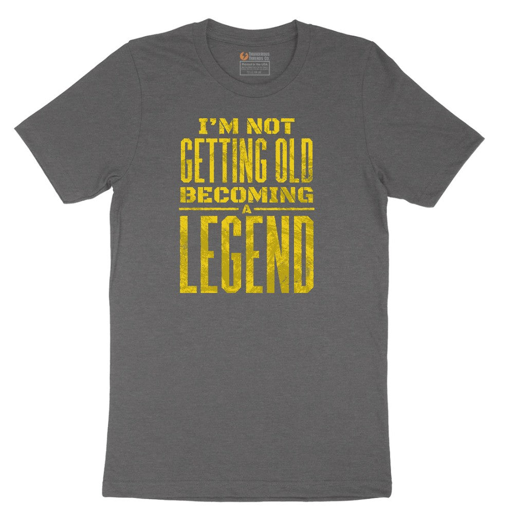 I'm Not Getting Old Becoming a Legend Short Sleeve Tee - Dark Heather Grey