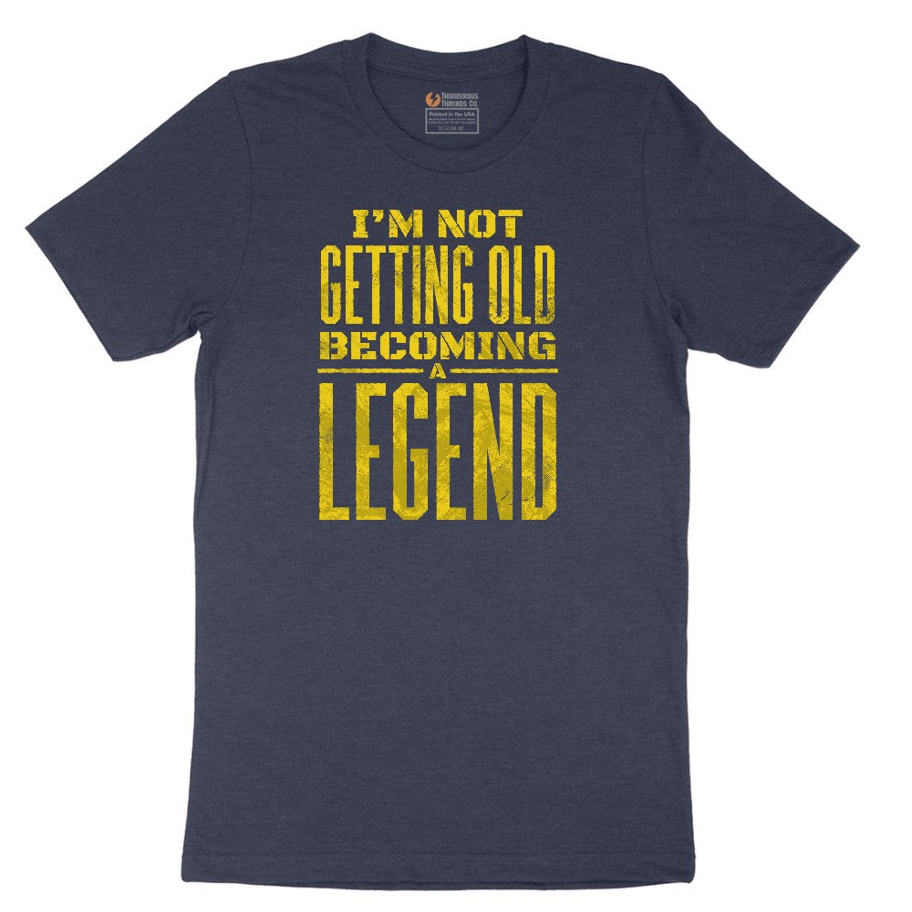 I'm Not Getting Old Becoming a Legend Short Sleeve Tee - Heather Navy