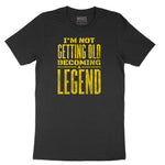 I'm Not Getting Old Becoming a Legend Short Sleeve Tee - Jet Black