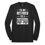 I'm Not Retired I'm a Pop Pop Long Sleeve Tee - Jet Black