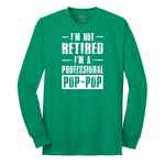 I'm Not Retired I'm a Pop Pop Long Sleeve Tee - Kelly Green