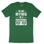 I'm Not Retired I'm a Pop Pop Short Sleeve Tee - Athletic Kelly