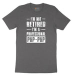 I'm Not Retired I'm a Pop Pop Short Sleeve Tee - Dark Heather Grey