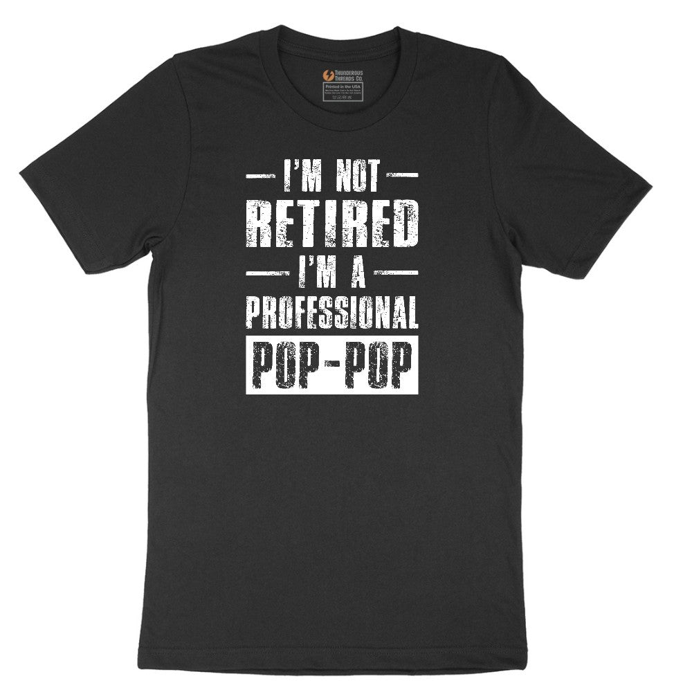 I'm Not Retired I'm a Pop Pop Short Sleeve Tee - Jet Black