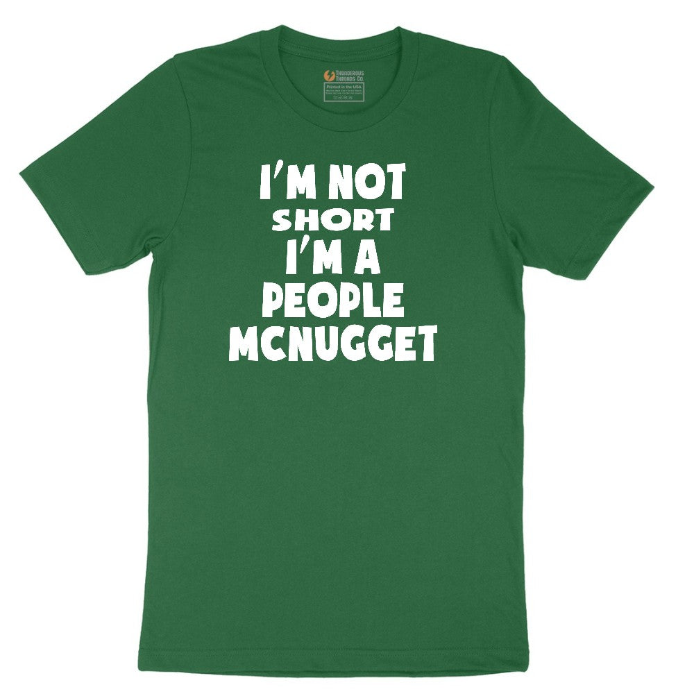 I'm Not Short I'm a People McNugget - Mens & Ladies T-Shirt Short Sleeve Tee - Athletic Kelly