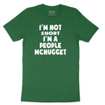 I'm Not Short I'm a People McNugget - Mens & Ladies T-Shirt Short Sleeve Tee - Athletic Kelly