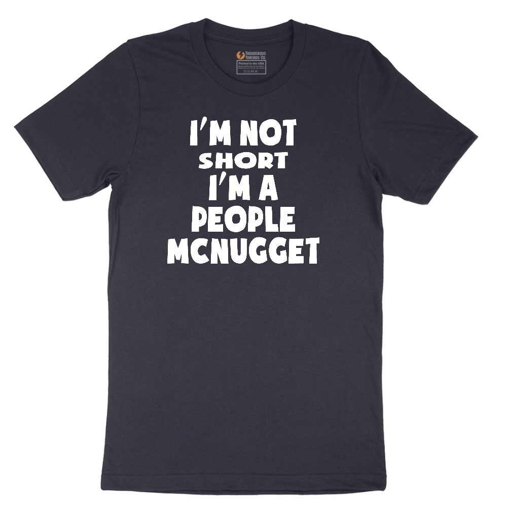 I'm Not Short I'm a People McNugget - Mens & Ladies T-Shirt Short Sleeve Tee - Deep Navy