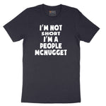 I'm Not Short I'm a People McNugget - Mens & Ladies T-Shirt Short Sleeve Tee - Deep Navy