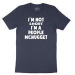 I'm Not Short I'm a People McNugget - Mens & Ladies T-Shirt Short Sleeve Tee - Heather Navy