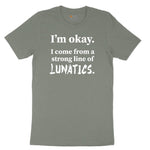 I'm Okay I Come From a Strong Line of Lunatics Ladies Short Sleeve Tee - Bamboo Blackout