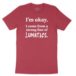 I'm Okay I Come From a Strong Line of Lunatics Ladies Short Sleeve Tee - Vintage Red