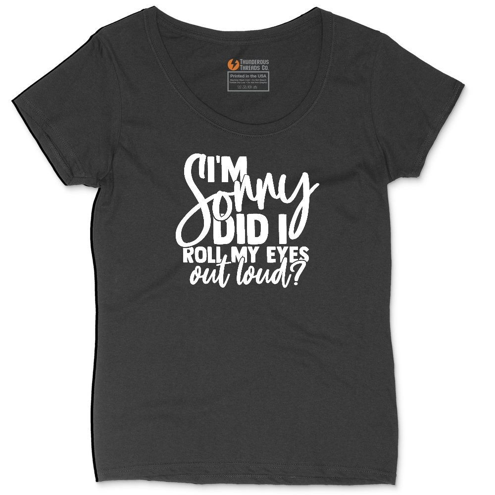 I'm Sorry Did I Roll My Eyes Out Loud Version 1 Ladies Curvy Tee - Black