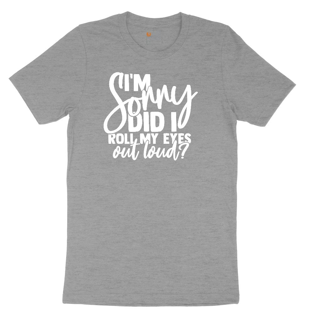 I'm Sorry Did I Roll My Eyes Out Loud Version 1 Ladies Short Sleeve Tee - Granite Heather