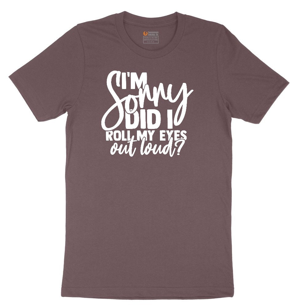 I'm Sorry Did I Roll My Eyes Out Loud Version 1 Ladies Short Sleeve Tee - Sangria Blackout