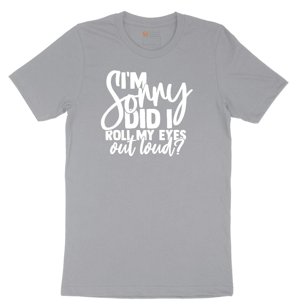 I'm Sorry Did I Roll My Eyes Out Loud Version 1 Short Sleeve Tee - Athletic Heather Grey