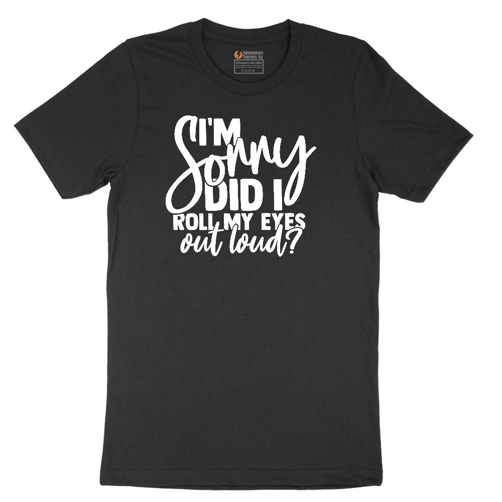 I'm Sorry Did I Roll My Eyes Out Loud Version 1 Short Sleeve Tee - Jet Black