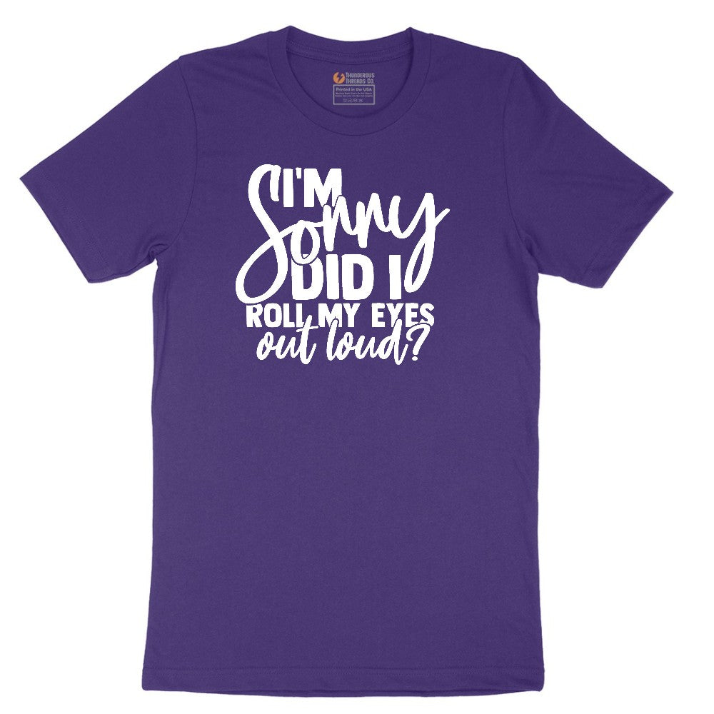 I'm Sorry Did I Roll My Eyes Out Loud Version 1 Short Sleeve Tee - Team Purple