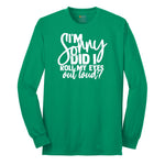 I'm Sorry Did I Roll My Eyes Out Loud Version 1 - Mens & Ladies T-Shirt Long Sleeve Tee - Kelly Green