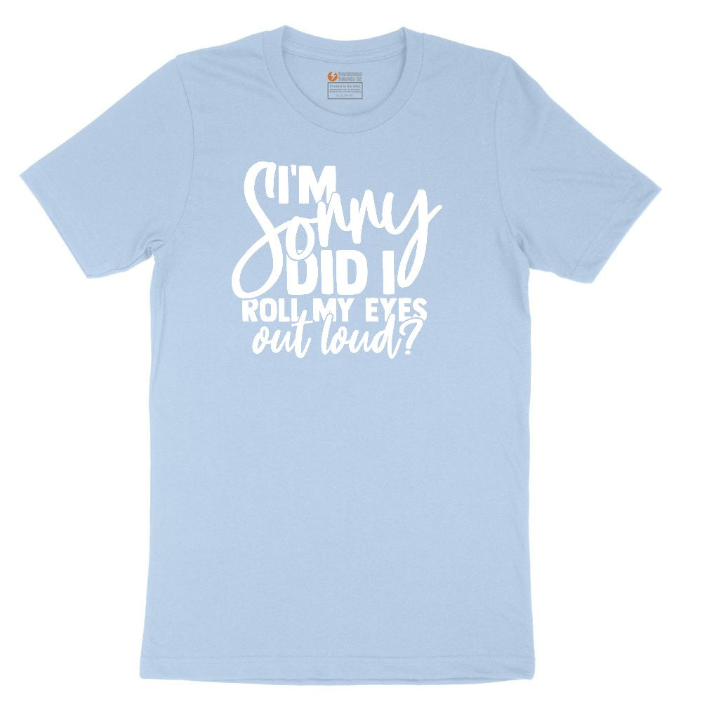 I'm Sorry Did I Roll My Eyes Out Loud Version 1 Toddler Short Sleeve Tee - Light Blue