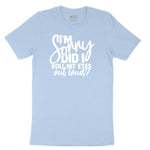 I'm Sorry Did I Roll My Eyes Out Loud Version 1 Toddler Short Sleeve Tee - Light Blue