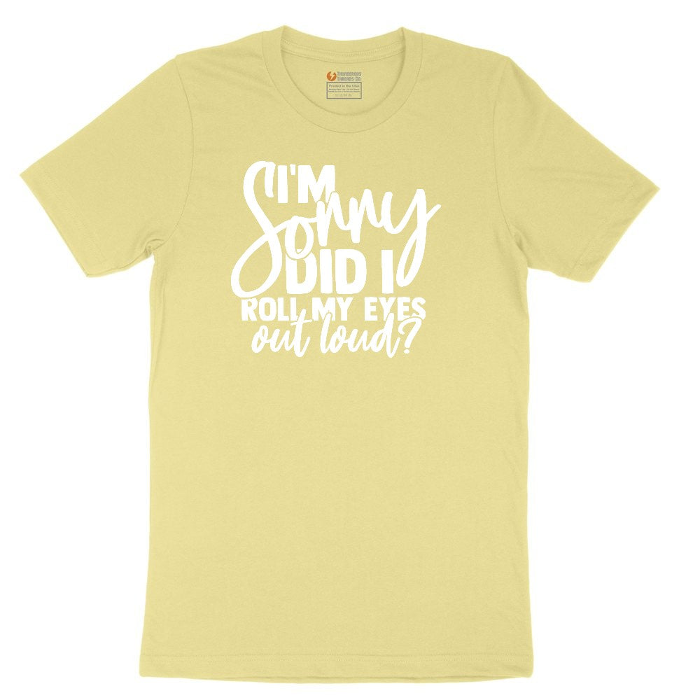 I'm Sorry Did I Roll My Eyes Out Loud Version 1 Toddler Short Sleeve Tee - Yellow