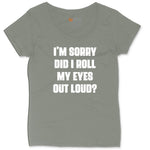 I'm Sorry Did I Roll My Eyes Out Loud Version 2 Ladies Curvy Tee - Bamboo Blackout