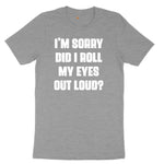 I'm Sorry Did I Roll My Eyes Out Loud Version 2 Ladies Short Sleeve Tee - Granite Heather