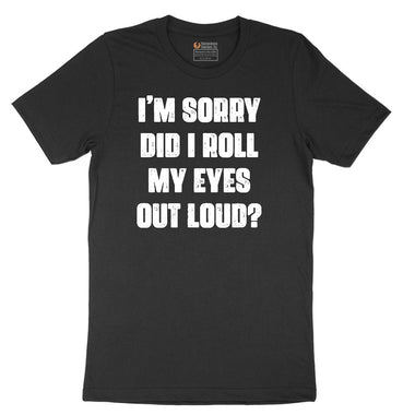 I'm Sorry Did I Roll My Eyes Out Loud Version 2 Short Sleeve Tee - Jet Black