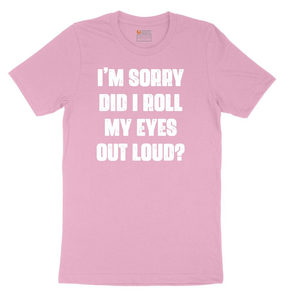 I'm Sorry Did I Roll My Eyes Out Loud Version 2 Toddler Short Sleeve Tee - Candy Pink