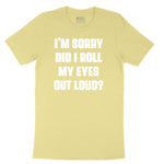 I'm Sorry Did I Roll My Eyes Out Loud Version 2 Toddler Short Sleeve Tee - Yellow