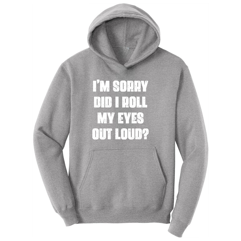 I'm Sorry Did I Roll My Eyes Out Loud Version 2 Youth Hoodie - Athletic Heather
