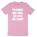 I'm Sorry Did I Roll My Eyes Out Loud Version 2 Youth Short Sleeve Tee - Candy Pink