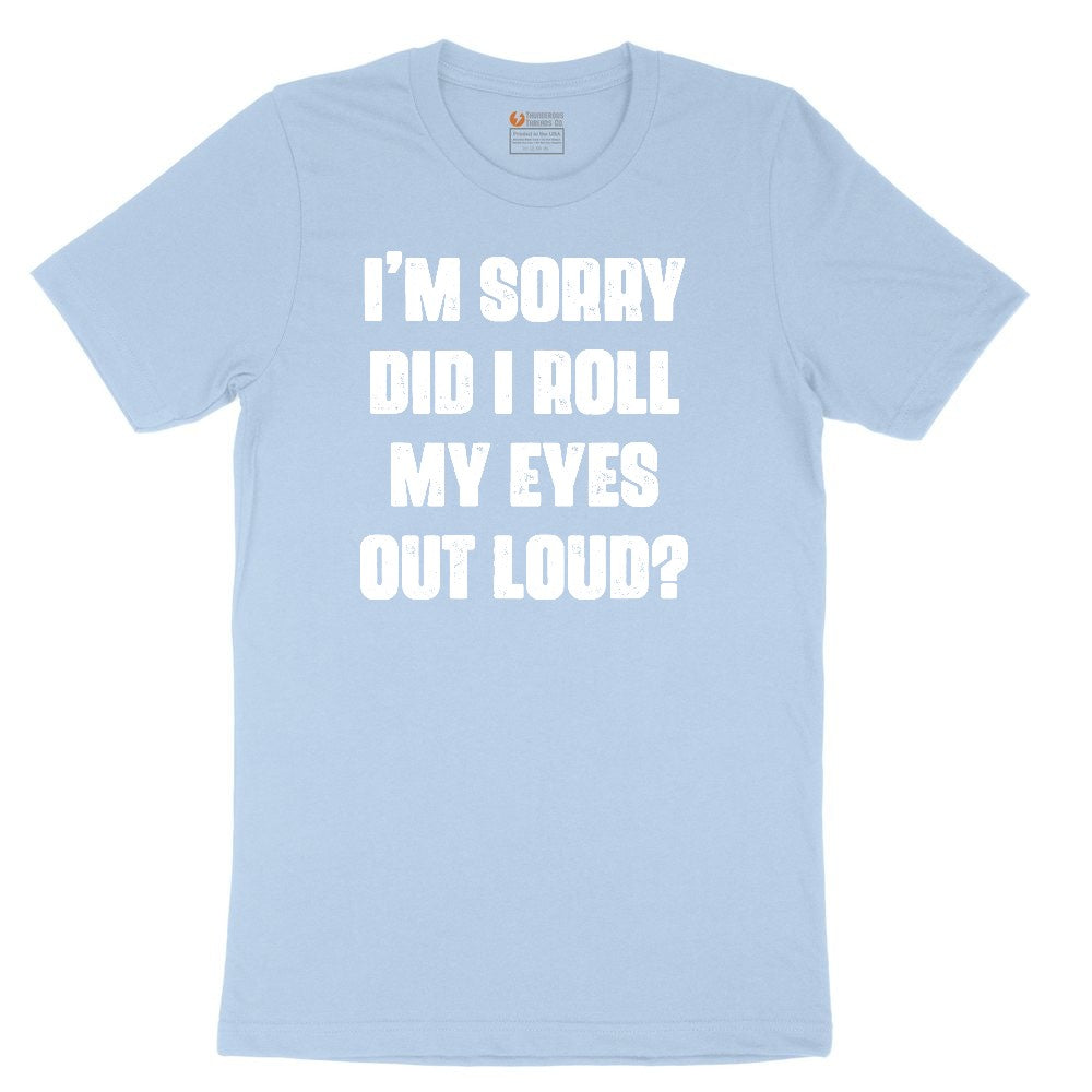 I'm Sorry Did I Roll My Eyes Out Loud Version 2 Youth Short Sleeve Tee - Light Blue