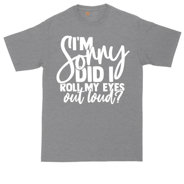 I'm Sorry Did I Roll My Eyes Out Loud tall t-shirt for men in Heather Navy