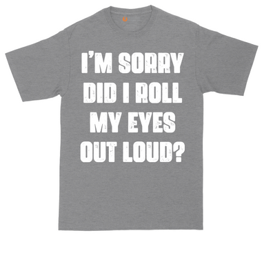 I'm Sorry Did I Roll My Eyes Out Loud tall t-shirt for men in Heather Navy